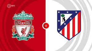 Liverpool vs Atletico Madrid Livestream