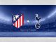 Atletico Madrid vs Tottenham Hotspur Livestream